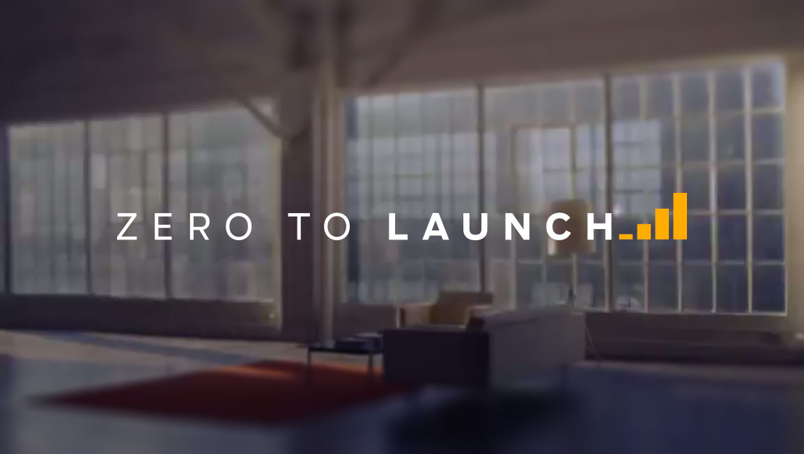 Zero to launch