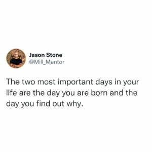 The two most important days in your life!