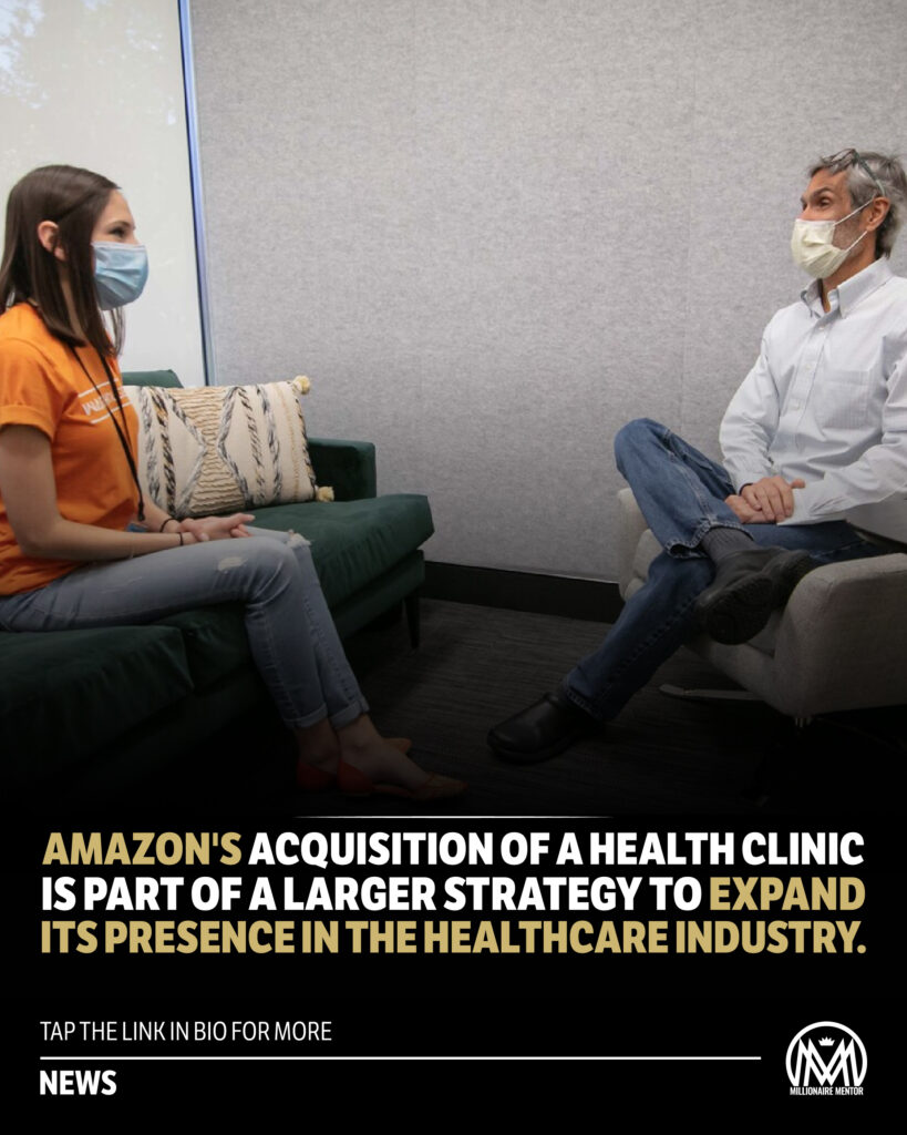 Amazon finalizes acquisition of health clinic as part of healthcare strategy centered around physicians.