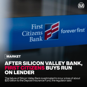 After Silicon Valley Bank, First Citizens buys Run on Lender.