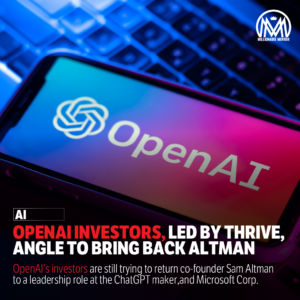 OpenAI Investors, Led by Thrive, Angle to Bring Back Altman.